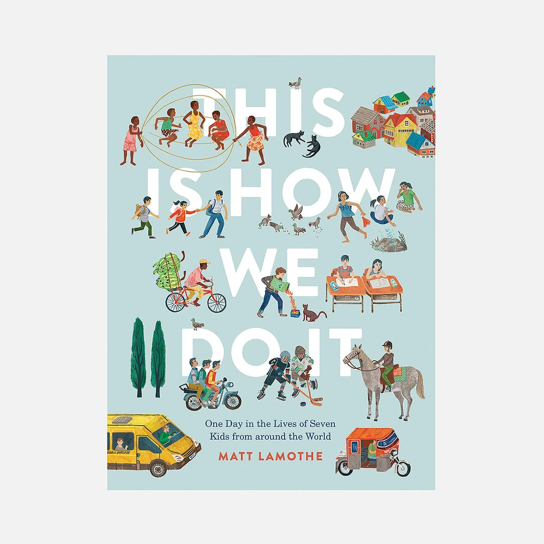 Books Books & More Matt Lamothe - This Is How We Do It: One Day In The Lives Of Seven Kids From Around The Word